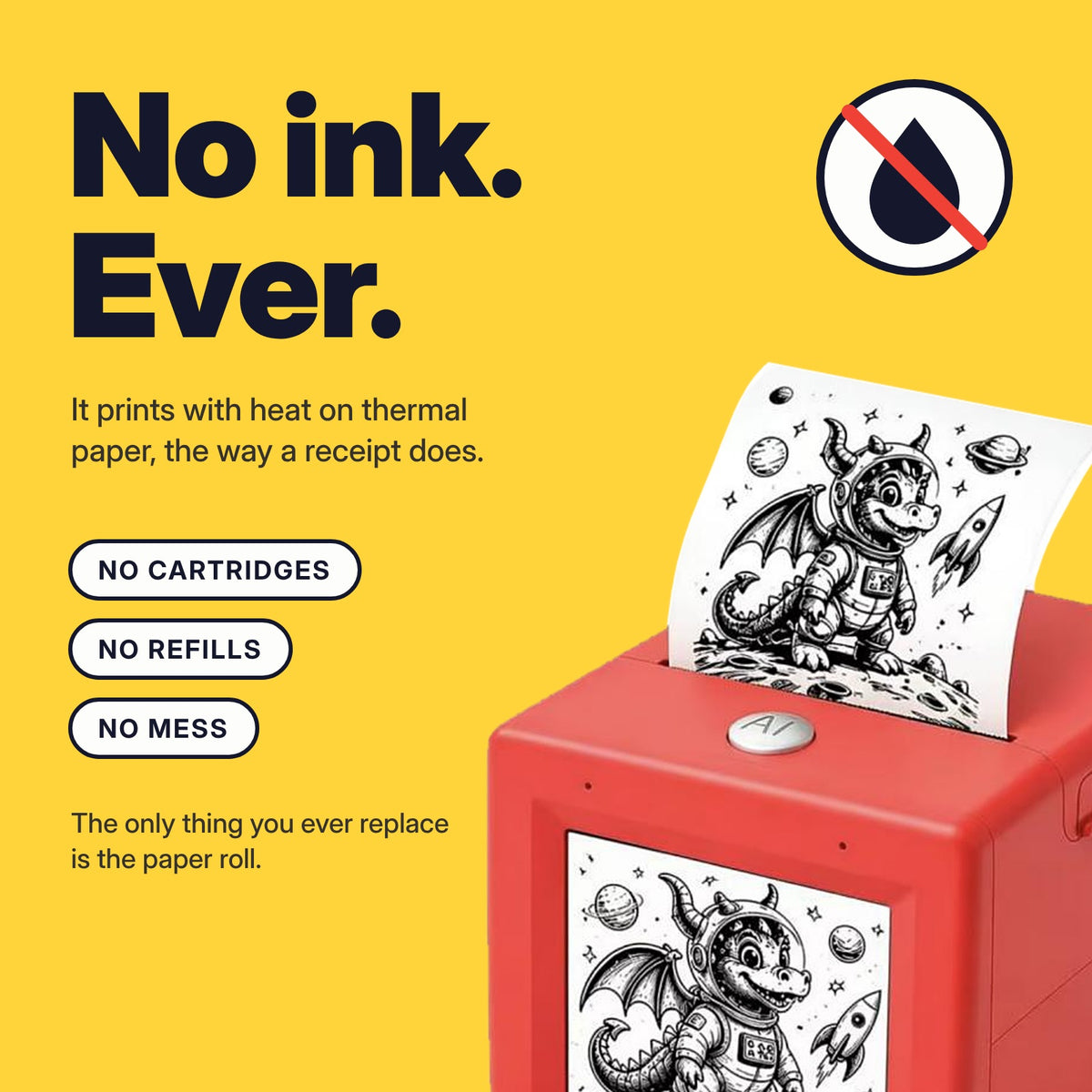 No ink, ever: it prints with heat on thermal paper. No cartridges, no refills, no mess.